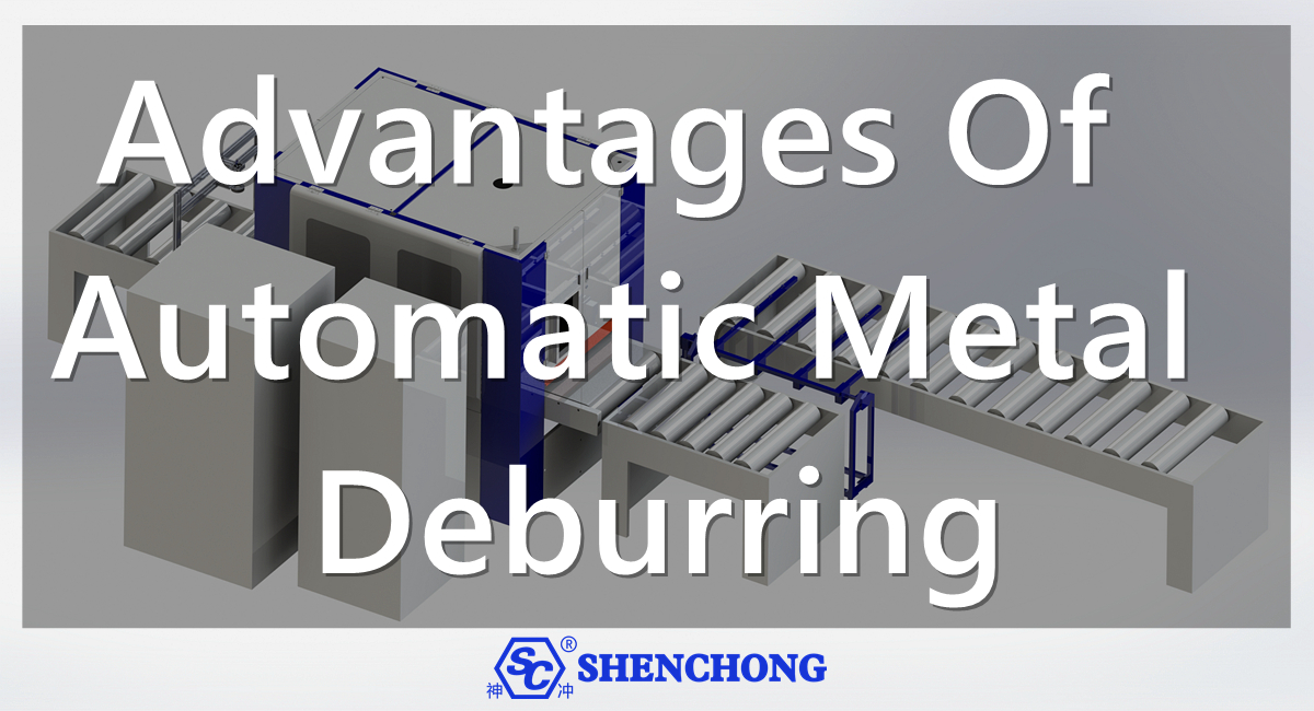 Advantages Of Automatic Metal Deburring